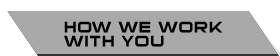 How We Work With you